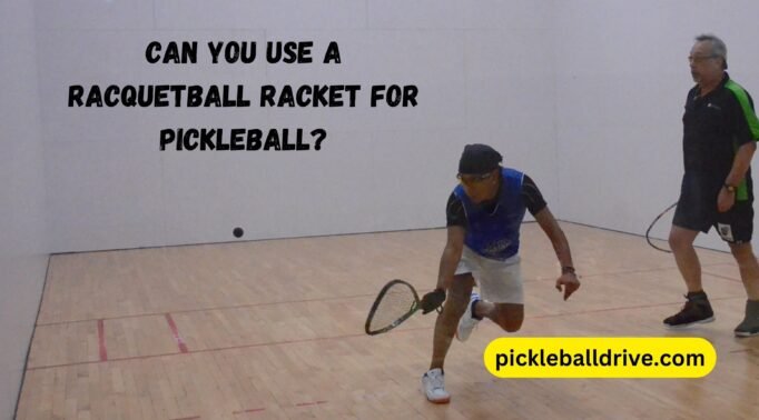 can you usage a racquetball racket for pickleball