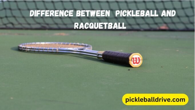 difference between  pickleball and racquetball