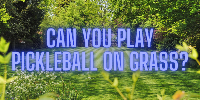 Can you play pickleball on grass