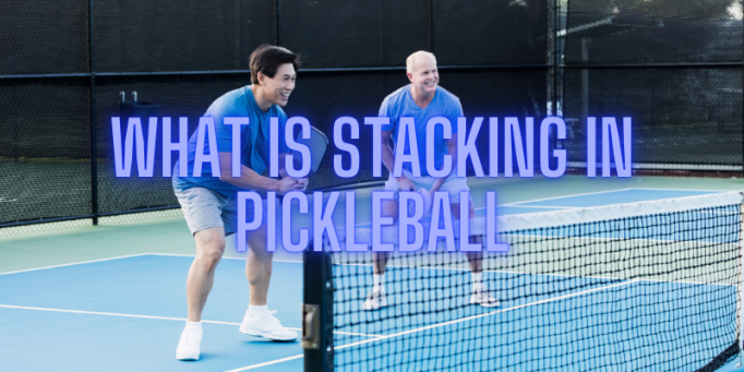 What is stacking in pickleball