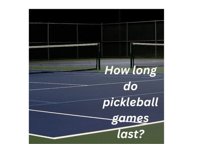 How long do pickleball games last