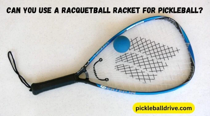 can you use a racquetball racket for pickleball