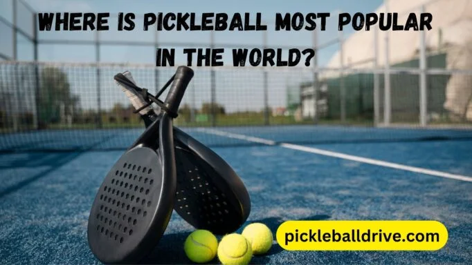 where is pickleball most popular in the world